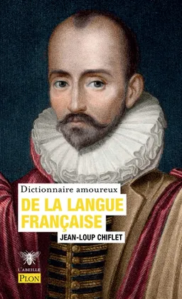 Dictionnaire amoureux de la langue française | Jean-Loup Chiflet, Alain Bouldouyre