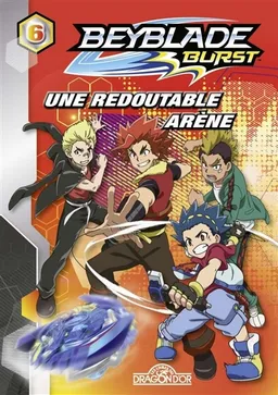 Beyblade burst. Vol. 6. Une redoutable arène | Nelvana, David Guyon