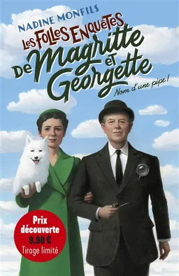 Les folles enquêtes de Magritte et Georgette. Nom d'une pipe ! | Nadine Monfils
