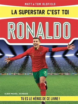La superstar, c'est toi !. Ronaldo : tu es le héros de ce livre ! | Matt Oldfield, Tom Oldfield