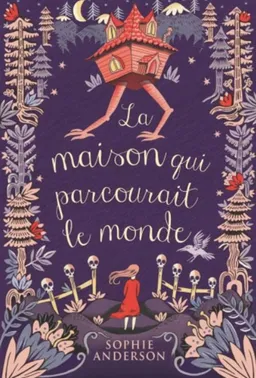 La maison qui parcourait le monde | Sophie Anderson, Elisa Paganelli