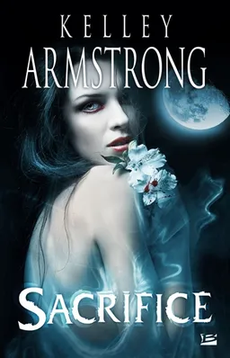 Femmes de l'Autremonde. Vol. 7. Sacrifice | Kelley Armstrong