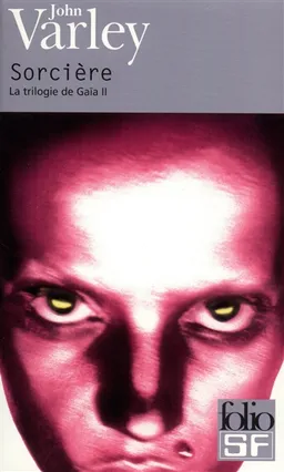 La trilogie de Gaïa. Vol. 2. Sorcière | John Varley
