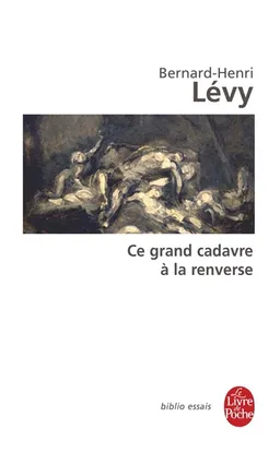 Ce grand cadavre à la renverse | Bernard-Henri Lévy
