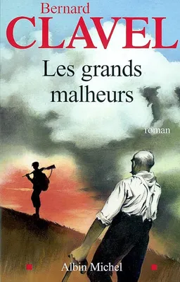 Les grands malheurs | Bernard Clavel