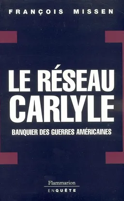 Le réseau Carlyle : banquier des guerres américaines | François Missen