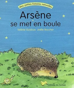 Arsène se met en boule | Valérie Guidoux, Joëlle Boucher