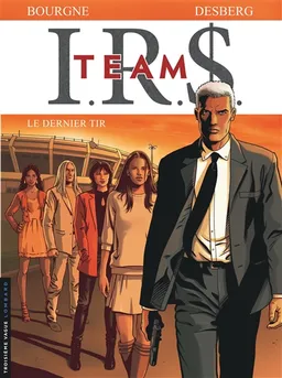 IRS team. Vol. 4. Le dernier tir | Stephen Desberg, Marc Bourgne, Bruno Pradelle