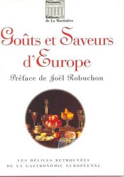 Goûts et saveurs de l'Europe | Joël Robuchon