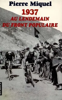 1937, au lendemain du Front populaire | Pierre Miquel