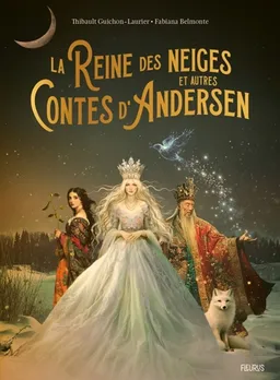 La reine des neiges : et autres contes d'Andersen | Thibault Guichon, Fabiana Belmonte, Hans Christian Andersen