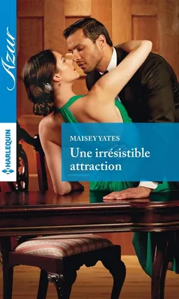 Une irrésistible attraction | Maisey Yates