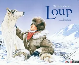 Loup | Nicolas Vanier, Philippe Mignon, Marie Rouvillois