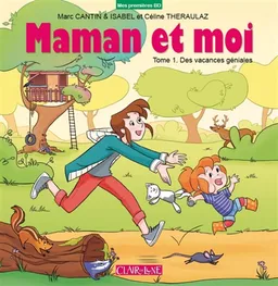 Maman et moi. Vol. 1. Des vacances géniales | Marc Cantin, Isabel, Céline Théraulaz