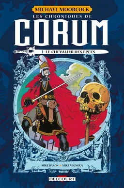 Les chroniques de Corum. Vol. 1. Le chevalier des épées | Mike Baron, Mike Mignola, Michael Moorcock, Ripley Thornhill, Linda Lessmann, Ron Marz