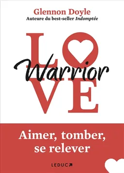 Love warrior : aimer, tomber, se relever | Glennon Doyle