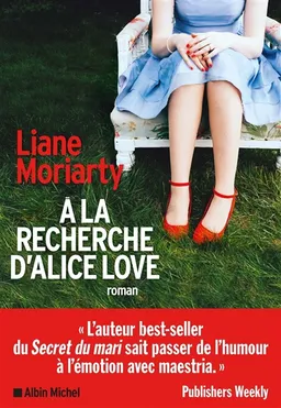 A la recherche d'Alice Love | Liane Moriarty