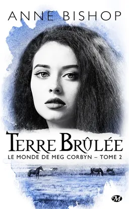 Le monde de Meg Corbyn. Vol. 2. Terre brûlée | Anne Bishop