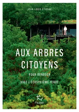 Aux arbres citoyens : pour renouer avec l'écosystème Terre | Jean-Louis Etienne