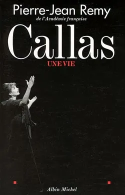 Callas : une vie | Pierre-Jean Rémy
