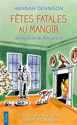 Les mystères de Honeychurch. Fêtes fatales au manoir | Hannah Dennison