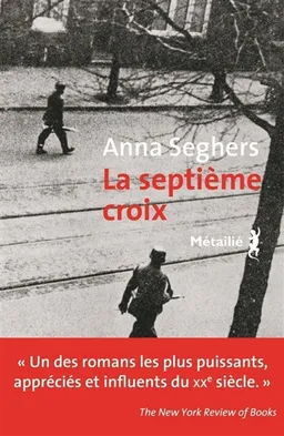 La septième croix : roman de l'Allemagne hitlérienne | Anna Seghers, Christa Wolf