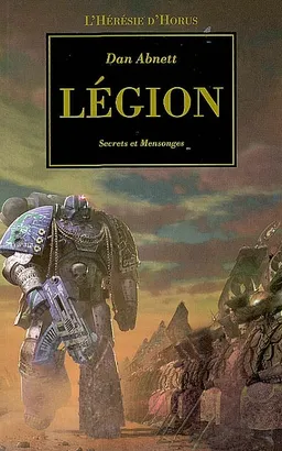 L'hérésie d'Horus. Vol. 7. Légion : secrets et mensonges | Dan Abnett