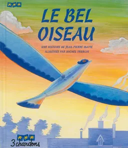 Une histoire. Vol. 6. Le bel oiseau | Jean-Pierre Idatte, Michel Trublin