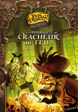 Tous pirates !. Vol. 2. A la poursuite du Cracheur-de-feu ! | Sebastiano Ruiz Mignone, Manuele Fior