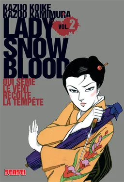 Lady Snowblood. Vol. 2. Qui sème le vent récolte la tempête | Kazuo Koike, Kazuo Kamimura, Osamu Tanba