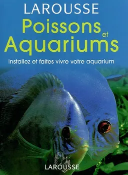 Poissons et aquariums : installez et faites vivre votre aquarium | 