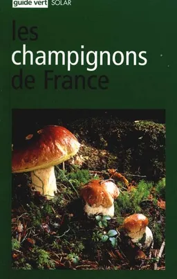 Les champignons de France | Hervé Chaumeton, Jean Guillot, Jean-Louis Lamaison, Michèle Champciaux, Patrice Leraut