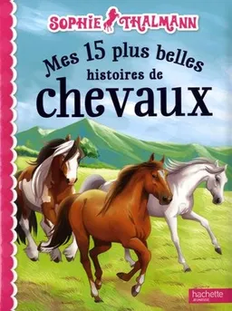 Mes 15 plus belles histoires de chevaux | Michaël Welply, Cécile Becq, Antoine Ronzon, Sophie Thalmann