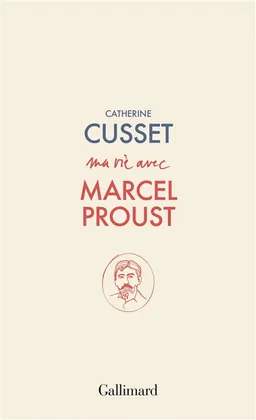 Ma vie avec Marcel Proust | Catherine Cusset