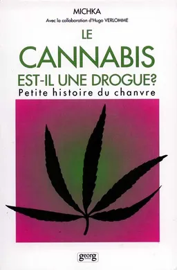 Le Cannabis est-il une drogue ? : petite histoire du chanvre | Michka, Hugo Verlomme