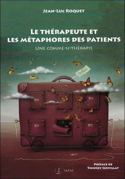 Le thérapeute et les métaphores des patients : une comme-si-thérapie | Jean-Luc Roquet