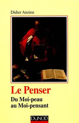 Le Penser : du moi-peau au moi-pensant | Didier Anzieu