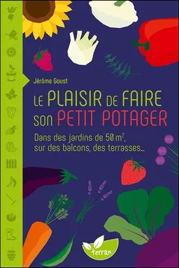 Le plaisir de faire son petit potager : dans des jardins de 50 m², sur des balcons, des terrasses... | Jérôme Goust