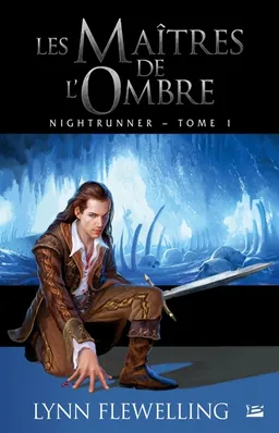 Nightrunner. Vol. 1. Les maîtres de l'ombre | Lynn Flewelling