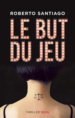 Le but du jeu : thriller | Roberto Santiago