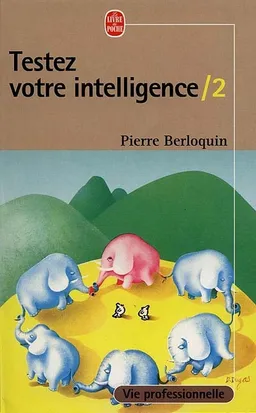 Testez votre intelligence. Vol. 2 | Pierre Berloquin