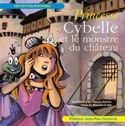 Princesse Cybelle et le monstre du château | Blanche Le Bel, Tatiana Domas