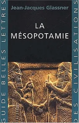 La Mésopotamie | Jean-Jacques Glassner