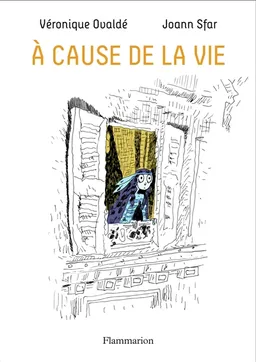 A cause de la vie | Véronique Ovaldé, Joann Sfar, Brigitte Findakly