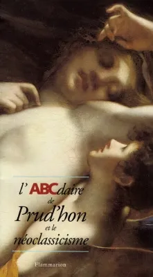 L'ABCdaire de Prud'hon et le néo-classicisme | Antoine de Baecque, Adrien Goetz