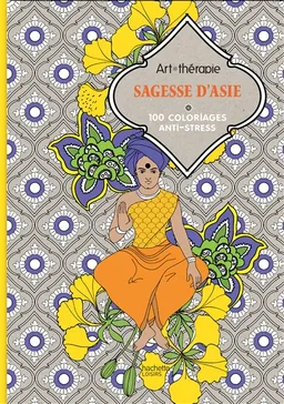Sagesse d'Asie : 100 coloriages anti-stress | Marthe Mulkey, Jeane Montano, Sophie Leblanc