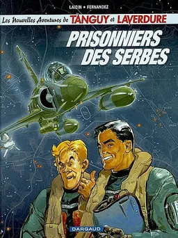 Les nouvelles aventures de Tanguy et Laverdure. Vol. 19. Prisonniers des Serbes | Jean-Claude Laidin, Fernandez