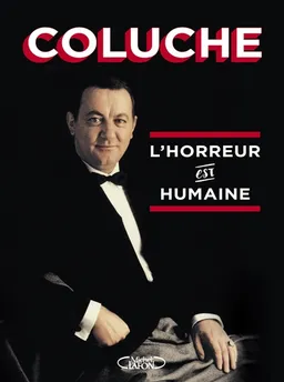 L'horreur est humaine | Coluche, Gilles Legleye