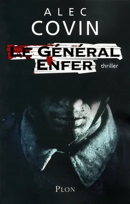 Le général Enfer : thriller | Alec Covin