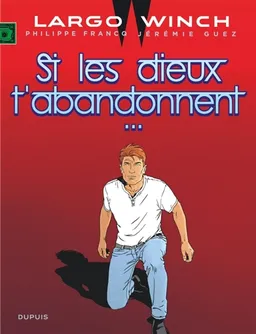 Largo Winch. Vol. 25. Si les dieux t'abandonnent... | Jérémie Guez, Philippe Francq